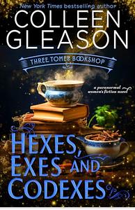 Hexes, Exes and Codexes by Colleen Gleason