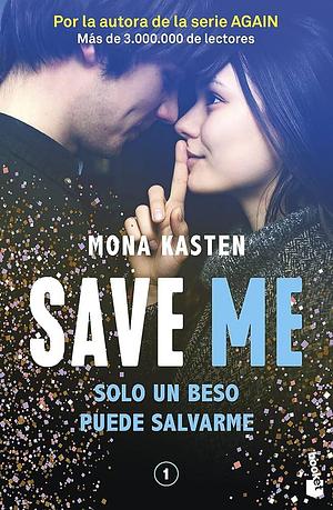 Save 1. Save me: Serie Save 1 by Mona Kasten, Andrés Fuentes