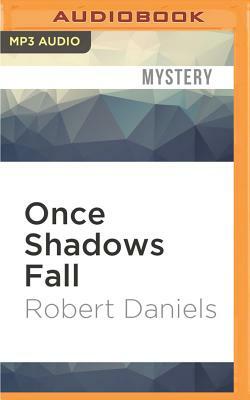 Once Shadows Fall: A Thriller by Robert Daniels