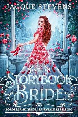 The Storybook Bride: A Red Shoes Retelling by Jacque Stevens