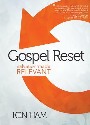 Gospel Reset: Salvation Made Relevant by Ken Ham