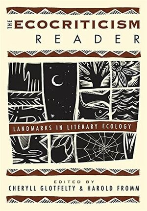 The Ecocriticism Reader: Landmarks in Literary Ecology by Harold Fromm, Cheryll Glotfelty