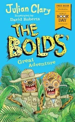The Bolds' Great Adventure: World Book Day 2018 by David Roberts, Julian Clary