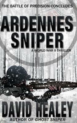 Ardennes Sniper: A World War II Thriller by David Healey