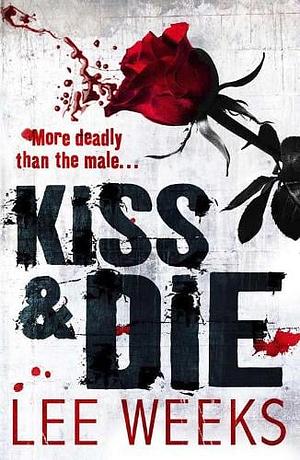 Kiss and Die by Lee Weeks