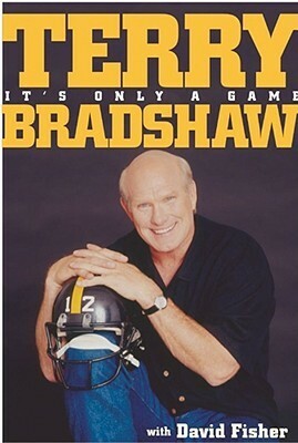 It's Only a Game by Terry Bradshaw, David Fisher