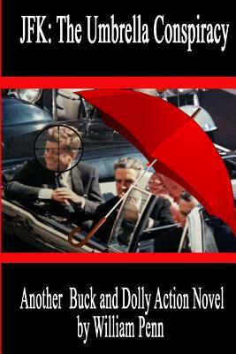 JFK: The Umbrella Conspiracy by William Penn