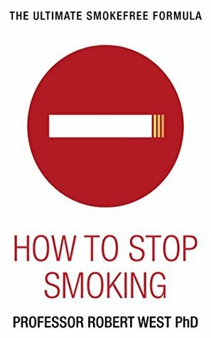 How to Stop Smoking: The Ultimate SMOKEFREE FORMULA by Jamie West, Chris Smyth, Robert West