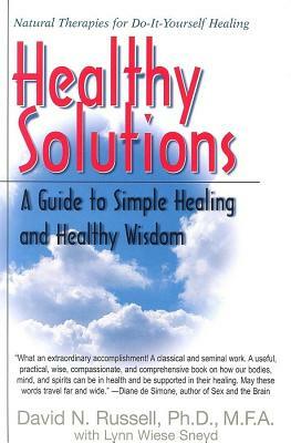 Healthy Solutions: A Guide to Simple Healing and Healthy Wisdom by David Russell, Lynn W. Sneyd