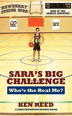 Sara's Big Challenge: Who's the Real Me? A Sara Thompson Sports Book by Ken Reed