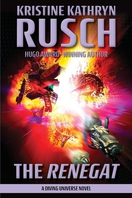 The Renegat: A Diving Universe Novel by Kristine Kathryn Rusch