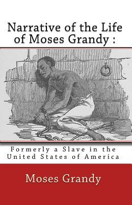 Narrative of the Life of Moses Grandy: : Formerly a Slave in the United States of America by Moses Grandy, Joe Henry Mitchell