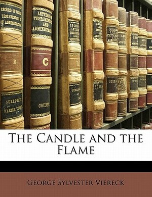 The Candle and the Flame by George Sylvester Viereck