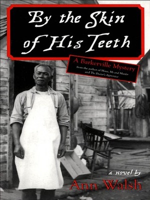 By the Skin of His Teeth by Ann Walsh