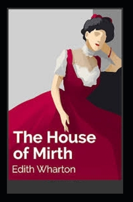 The House of Mirth Illustrated by Edith Wharton