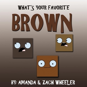 What's Your Favorite Brown by Amanda Wheeler