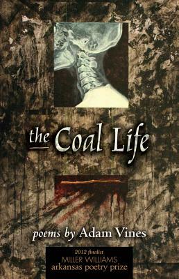 The Coal Life: Poems by Adam Vines