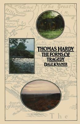 Thomas Hardy: The Forms of Tragedy by Dale Kramer