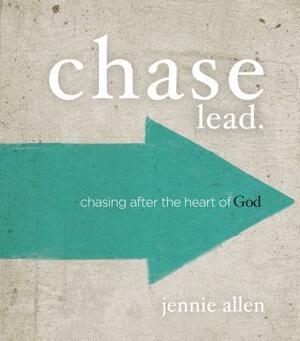 Chase Lead.: Chasing After the Heart of God by Jennie Allen