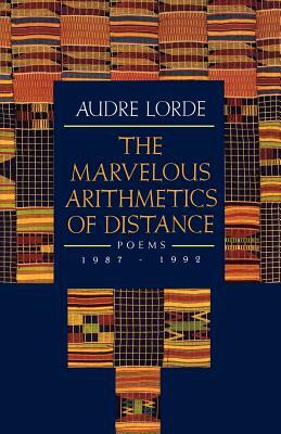 The Marvelous Arithmetics of Distance: Poems, 1987-1992 by Audre Lorde