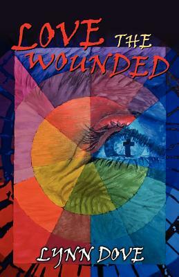 Love the Wounded by Lynn Dove