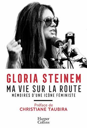 Ma vie sur la route by Gloria Steinem