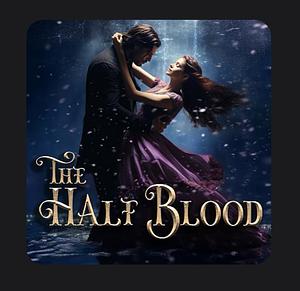 The Half Blood by Laura B.L.