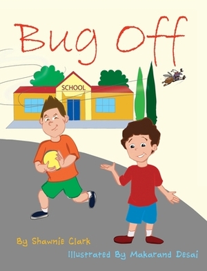 Bug Off by Shawnie Clark