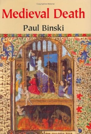 Medieval death : ritual and representation by Paul Binski