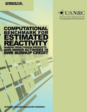 Computational Benchmark for Estimated Reactivity Margin from Fission Products and Minor Actinides in BWR Burnup Credit by U. S. Nuclear Regulatory Commission