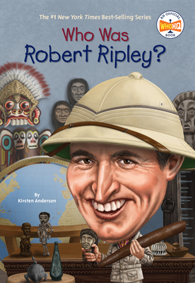 Who Was Robert Ripley? by Who HQ, Kirsten Anderson