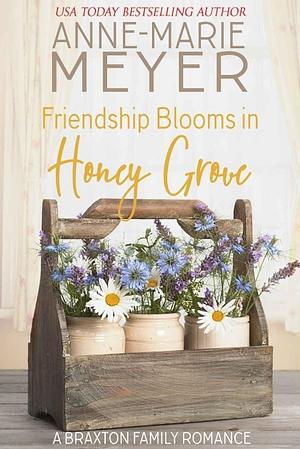 Friendship Blooms in Honey Grove by Anne-Marie Meyer