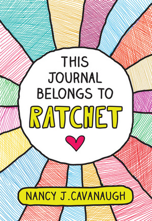 This Journal Belongs to Ratchet by Nancy J. Cavanaugh