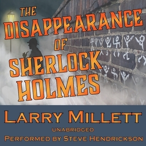 The Disappearance of Sherlock Holmes by Larry Millett