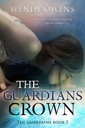 The Guardians Crown Parts One and Two by Wendy Owens