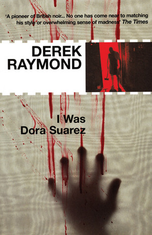 I Was Dora Suarez: Factory 4 by Derek Raymond