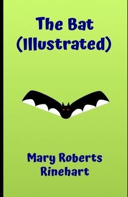 The Bat (Illustrated) by Mary Roberts Rinehart