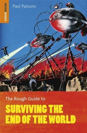 The Rough Guide to Surviving the End of the World by Paul Parsons