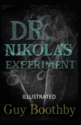 Dr. Nikola's Experiment Illustrated by Guy Boothby