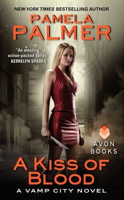 A Kiss of Blood: A Vamp City Novel by Pamela Palmer