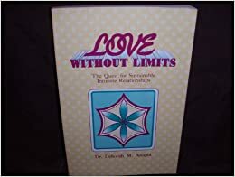 Love Without Limits: The Quest for Sustainable Intimate Relationships: Responsible Nonmonogamy by Deborah Anapol
