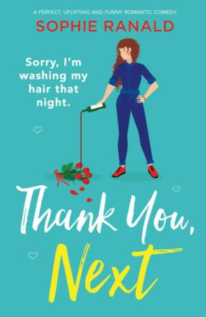Thank You, Next: A Perfect, Uplifting and Funny Romantic Comedy by Sophie Ranald