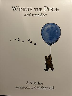 Winnie The Pooh And Some Bees by A.A. Milne