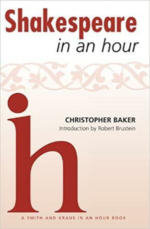 Shakespeare In An Hour by Christopher Baker
