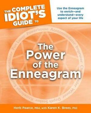 The Complete Idiot's Guide to the Power of the Enneagram by Herb Pearce, Karen K. Brees