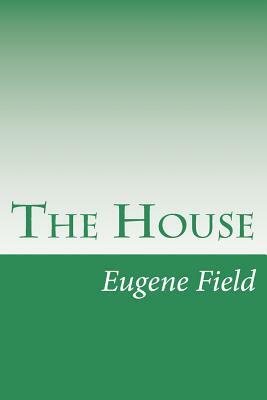 The House by Eugene Field