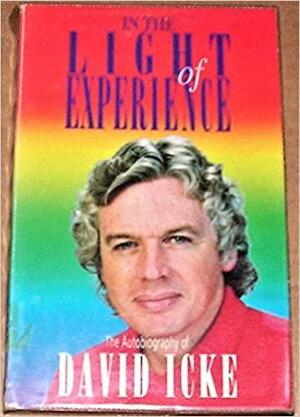 In the Light of Experience by David Icke