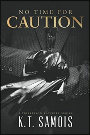 No Time for Caution by K.T. Samois