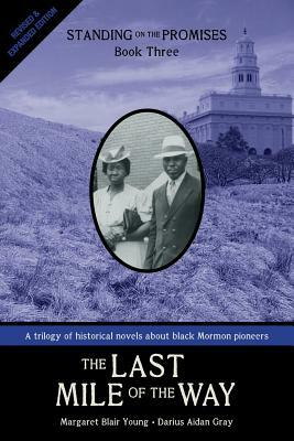 The Last Mile of the Way: Standing on the Promises, Book Three by Darius Aidan Gray, Margaret Blair Young