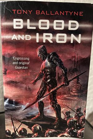 Blood and Iron by Tony Ballantyne